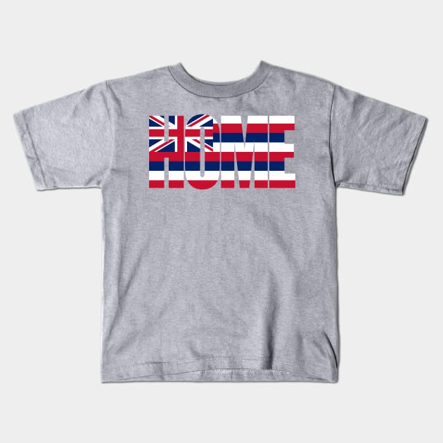 Hawaii Home - State Flag Kids T-Shirt by DonDota